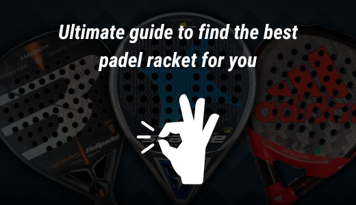 The ultimate guide to find the perfect padel racket for you