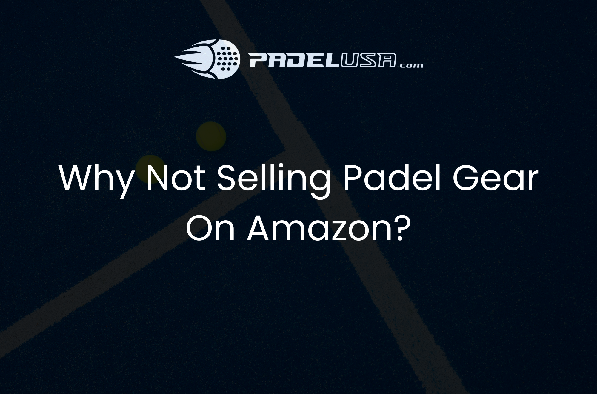 Why Padel USA Is Not Selling on Amazon